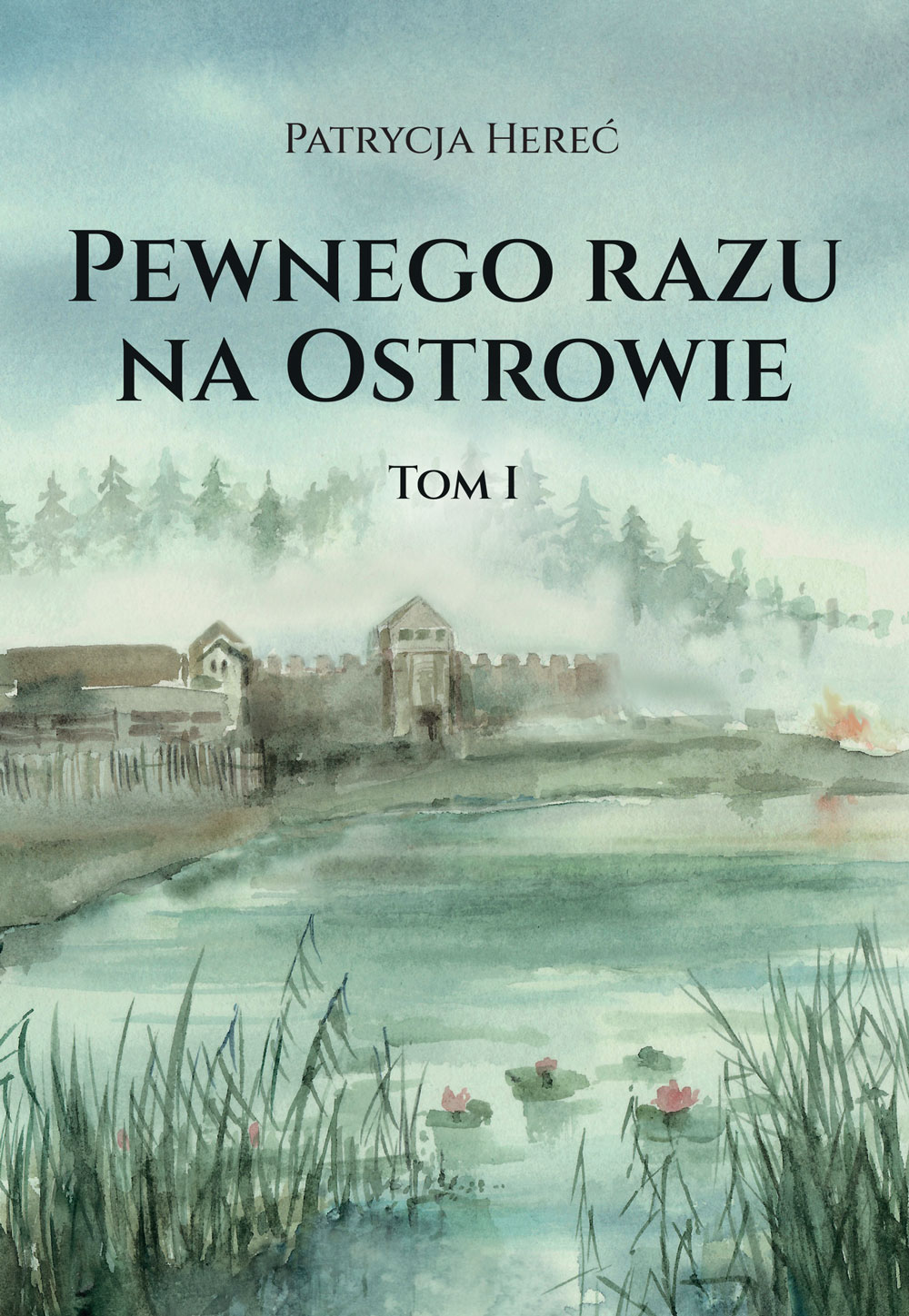 Tytuł: Pewnego razu na Ostrowie. Tom I
Autor: Patrycja Hereć
Wydawnictwo: Sorus
Formaty: EPUB, MOBI