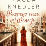 Tytuł: Pewnego razu w Wenecji
Autor: Magda Knedler
Wydawnictwo: Mando
Formaty: EPUB, MOBI