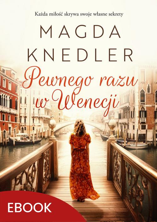 Tytuł: Pewnego razu w Wenecji
Autor: Magda Knedler
Wydawnictwo: Mando
Formaty: EPUB, MOBI