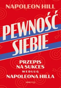 Tytuł: Pewność siebie. Przepis na sukces według Napoleona Hilla
Autor: Napoleon Hill
Wydawnictwo: Onepress
Formaty: EPUB, PDF, MOBI