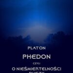 Tytuł: Phedon, czyli o nieśmiertelności duszy
Autor: Platon
Wydawnictwo: Armoryka
Formaty: EPUB, MOBI