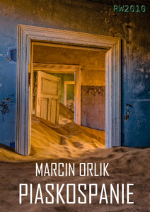 Tytuł: Piaskospanie
Autor: Marcin Orlik
Wydawnictwo: RW2010
Formaty: EPUB, MOBI