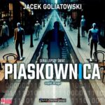 Tytuł: Piaskownica. Część 2
Autor: Jacek Goliatowski
Wydawnictwo: KMH Media Group
Formaty: MP3