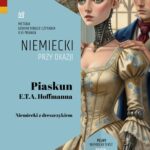 Tytuł: Piaskun E.T.A. Hoffmanna. Niemiecki z dreszczykiem (tekst dwujęzyczny + audiobook)
Autor: E.T.A Hoffmann
Wydawnictwo: NKB Tatsiana Bursevich
Formaty: MOBI, EPUB