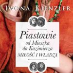 Tytuł: Piastowie. Od Mieszka do Kazimierza. Miłość i władza
Autor: Iwona Kienzler
Wydawnictwo: Lira
Formaty: MOBI, EPUB
