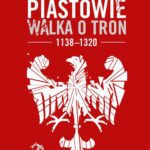 Piastowie. Walka o tron 1138–1320 — okładka e-booka