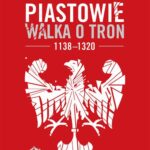 Piastowie Walka o tron 1138-1320 — okładka e-booka