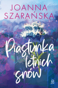 Tytuł: Piastunka letnich snów
Autor: Joanna Szarańska
Wydawnictwo: Czwarta Strona
Formaty: EPUB, MOBI