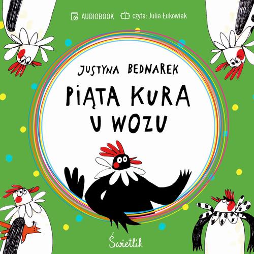 Tytuł: Piąta kura u wozu. Tom 4
Autor: Justyna Bednarek
Wydawnictwo: Świetlik
Formaty: MP3