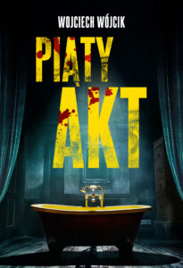 Tytuł: Piąty akt
Autor: Wojciech Wójcik
Wydawnictwo: Zysk i S-ka
Formaty: EPUB, MOBI