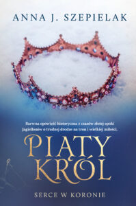 Tytuł: Piąty król
Autor: Anna J. Szepielak
Wydawnictwo: FILIA
Formaty: EPUB, MOBI
