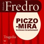 Tytuł: Piczomira, królowa Branlomanii. Tragedia w trzech aktach
Autor: Aleksander Fredro
Wydawnictwo: Estymator
Formaty: PDF, EPUB, MOBI