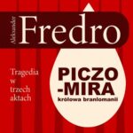 Tytuł: Piczomira, królowa Branlomanii. Tragedia w trzech aktach
Autor: Aleksander Fredro
Wydawnictwo: Estymator
Formaty: MP3