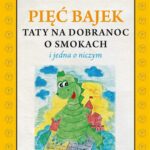 Tytuł: Pięć bajek taty na dobranoc o smokach i jedna o niczym
Autor: Michał Wojciechowski
Wydawnictwo: Petrus
Formaty: PDF