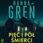 Tytuł: Pięć i pół śmierci
Autor: Hanna Greń
Wydawnictwo: Czwarta Strona
Formaty: MP3