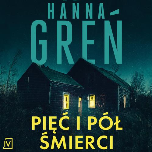 Tytuł: Pięć i pół śmierci
Autor: Hanna Greń
Wydawnictwo: Czwarta Strona
Formaty: MP3