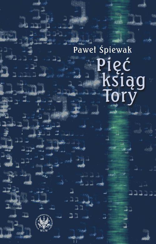 Tytuł: Pięć ksiąg Tory
Autor: Paweł Śpiewak
Wydawnictwo: Wydawnictwa Uniwersytetu Warszawskiego
Formaty: PDF
