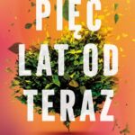 Tytuł: PIĘĆ LAT OD TERAZ
Autor: Paige Toon
Wydawnictwo: Albatros
Formaty: EPUB, MOBI