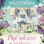 Tytuł: Pięć odcieni miłości
Autor: Karolina Wilczyńska
Wydawnictwo: Czwarta Strona
Formaty: EPUB, MOBI