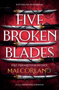 Tytuł: Pięć pękniętych ostrzy. Five Broken Blades. The Broken Blades. Tom 1
Autor: Mai Corland
Wydawnictwo: Jaguar
Formaty: EPUB, MOBI