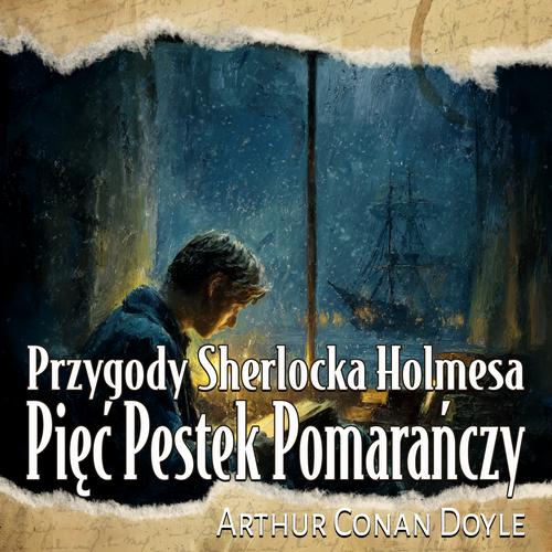 Tytuł: Pięć Pestek Pomarańczy
Autor: Arthur Conan Doyle
Wydawnictwo: Wrota Wyobraźni
Formaty: MP3