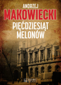 Tytuł: Pięćdziesiąt melonów
Autor: Andrzej Makowiecki
Wydawnictwo: Księży Młyn Dom Wydawniczy Michał Koliński
Formaty: EPUB, PDF, MOBI