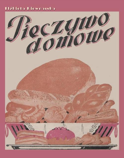 Tytuł: Pieczywo domowe
Autor: Elżbieta Kiewnarska
Wydawnictwo: Armoryka
Formaty: MOBI, EPUB