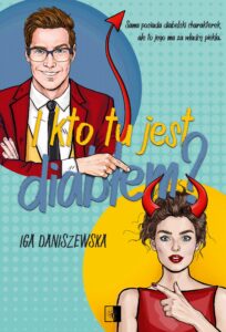 Tytuł: Piekielny duet (#1). I kto tu jest diabłem?
Autor: Iga Daniszewska
Wydawnictwo: Wydawnictwo NieZwykłe
Formaty: EPUB, MOBI