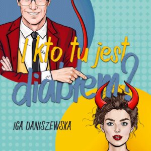 Tytuł: Piekielny duet (#1). I kto tu jest diabłem?
Autor: Iga Daniszewska
Wydawnictwo: Wydawnictwo NieZwykłe
Formaty: EPUB, MOBI