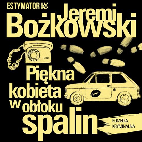 Tytuł: Piękna kobieta w obłoku spalin
Autor: Jeremi Bożkowski
Wydawnictwo: Estymator
Formaty: MP3