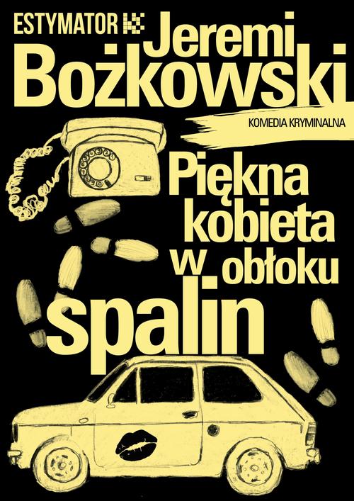 Tytuł: Piękna kobieta w obłoku spalin
Autor: Jeremi Bożkowski
Wydawnictwo: Estymator
Formaty: EPUB, MOBI, PDF