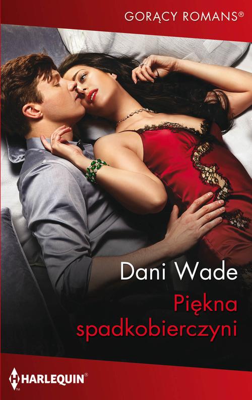 Tytuł: Piękna spadkobierczyni
Autor: Dani Wade
Wydawnictwo: Harlequin
Formaty: EPUB, MOBI