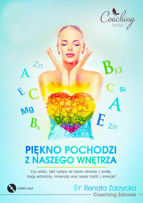 Tytuł: Piękno pochodzi z naszego wnętrza. Cz. I/3 Czy wiesz, jaki wpływ na nasze zdrowie i urodę, mają witaminy, minerały oraz nasze myśli i emocje?
Autor: Dr Renata Zarzycka
Wydawnictwo: Akademia Rozwoju Coaching Życia
Formaty: MP3