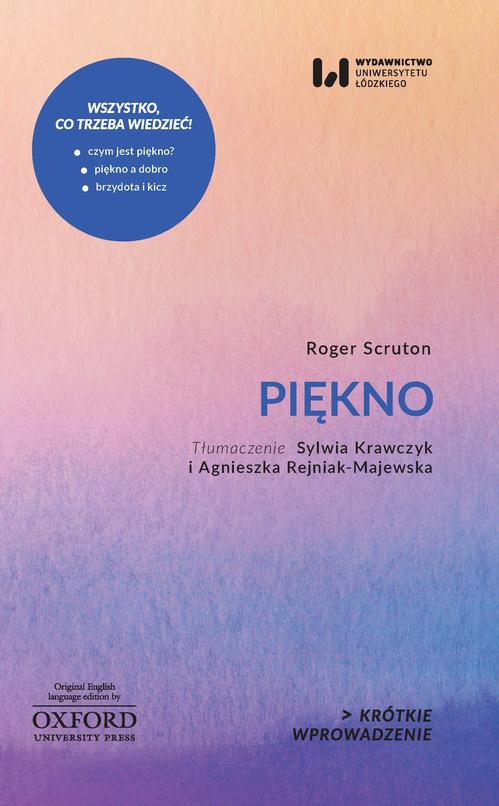 Tytuł: Piękno
Autor: Roger Scruton
Wydawnictwo: Wydawnictwo Uniwersytetu Łódzkiego
Formaty: MOBI, PDF, EPUB