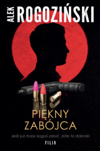Tytuł: Piękny zabójca
Autor: Alek Rogoziński
Wydawnictwo: FILIA
Formaty: EPUB, MOBI