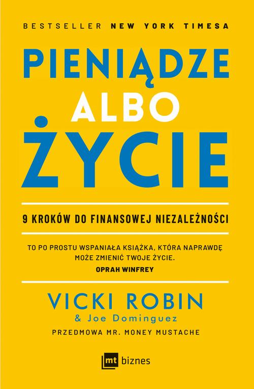 Tytuł: Pieniądze albo życie
Autor: Vicki Robin, Joe Dominguez
Wydawnictwo: MT Biznes
Formaty: EPUB, MOBI