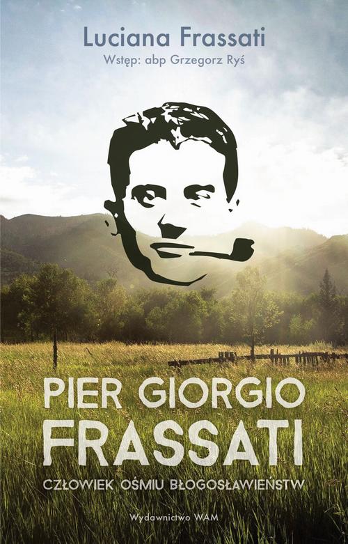 Pier Giorgio Frassati. Człowiek ośmiu Błogosławieństw — okładka e-booka