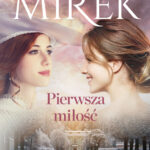 Tytuł: Pierwsza miłość
Autor: Krystyna Mirek
Wydawnictwo: Purple Book
Formaty: EPUB, MOBI