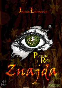 Tytuł: Pierwsza z rodu: Znajda
Autor: Joanna Łukowska
Wydawnictwo: RW2010
Formaty: EPUB, MOBI