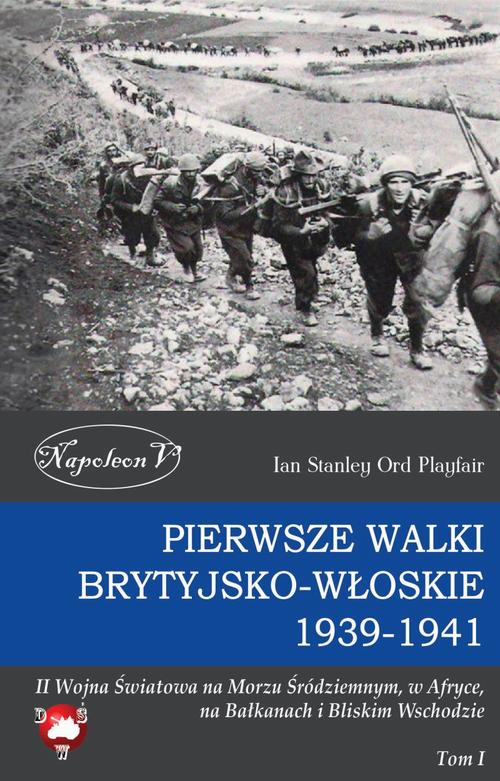 Tytuł: Pierwsze walki brytyjsko-włoskie 1939-1941
Autor: Ian Stanley Ord Playfair
Wydawnictwo: Napoleon V
Formaty: PDF, MOBI, EPUB