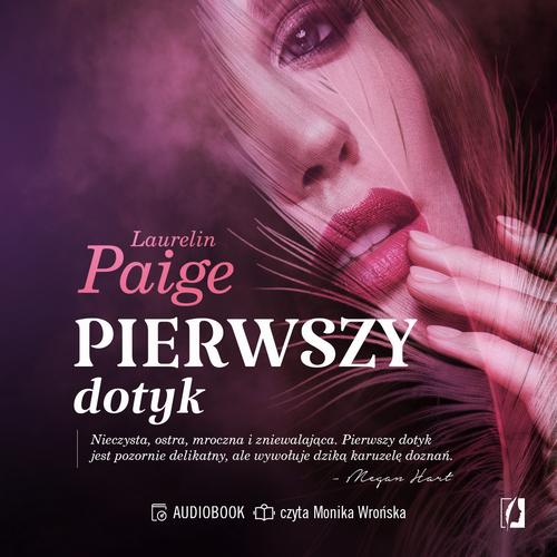 Tytuł: Pierwszy dotyk
Autor: Laurelin Paige
Wydawnictwo: Wydawnictwo Kobiece
Formaty: MP3