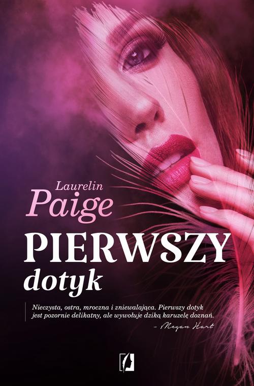 Tytuł: Pierwszy dotyk
Autor: Laurelin Paige
Wydawnictwo: Wydawnictwo Kobiece
Formaty: EPUB, MOBI