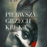 Tytuł: Pierwszy grzech kruka
Autor: Paweł Lukas
Wydawnictwo: Novae Res
Formaty: MOBI, EPUB