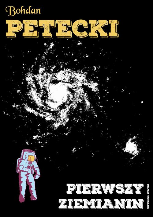 Tytuł: Pierwszy ziemianin. Bajka totalna
Autor: Bohdan Petecki
Wydawnictwo: Estymator
Formaty: PDF, EPUB, MOBI