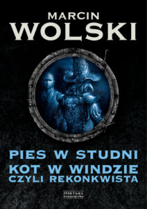 Tytuł: Pies w studni. Kot w windzie czyli re konkwista
Autor: Marcin Wolski
Wydawnictwo: Zysk i S-ka
Formaty: EPUB, MOBI