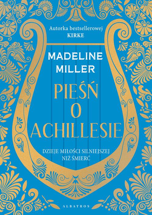 Tytuł: PIEŚŃ O ACHILLESIE
Autor: Madeline Miller
Wydawnictwo: Albatros
Formaty: MOBI, EPUB