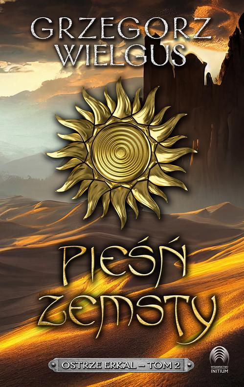 Tytuł: Pieśń zemsty Ostrze Erkal Tom 2
Autor: Grzegorz Wielgus
Wydawnictwo: Initium
Formaty: EPUB, MOBI