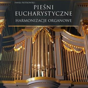 Tytuł: Pieśni Eucharystyczne - Harmonizacje organowe
Autor: Paweł Piotrowski
Wydawnictwo: Petrus
Formaty: PDF