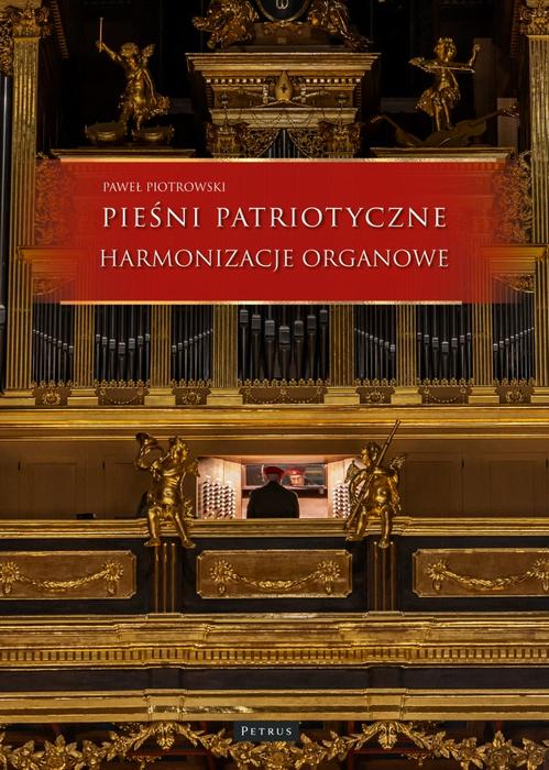 Tytuł: Pieśni i piosenki patriotyczne - Harmonizacje organowe
Autor: Paweł Piotrowski
Wydawnictwo: Petrus
Formaty: PDF