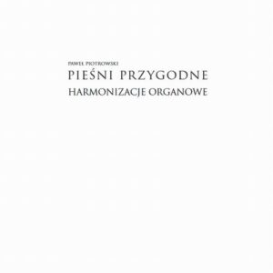 Tytuł: Pieśni przygodne - Harmonizacje Organowe cz. 1.
Autor: Paweł Piotrowski
Wydawnictwo: Petrus
Formaty: PDF